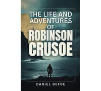 The Life and Adventures of Robinson Crusoe