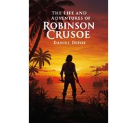 THE LIFE AND ADVENTURES OF ROBINSON CRUSOE