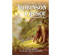 The Life and Adventures of Robinson Crusoe: by Daniel Defoe with Original Illustations