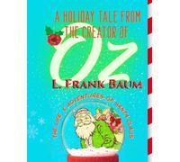 The Life and Adventures of Santa Claus by L. Frank Baum: A Deluxe Full-Color Gift Edition Restored by Sugar Gay Isber McMillan