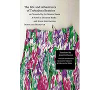 The Life and Adventures of Trobadora Beatrice as Chronicled by Her Minstrel Laura by Irmtraud Morgner Irmtraud Morgner, Jeanette Clausen (Auteur)