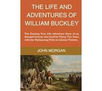 The Life and Adventures of William Buckley