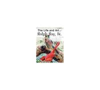 The Life And Art Of Ralph Ray, Jr.