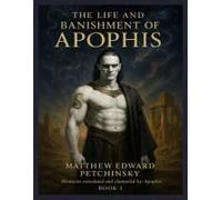The Life And Banishment Of Apophis