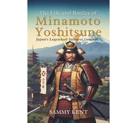 The Life and Battles of Minamoto Yoshitsune: Japan’s Legendary Samurai General