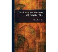 The Life and Beauties of Fanny Fern