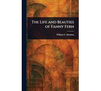 The Life and Beauties of Fanny Fern