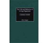 The Life and Behavior of Living Organisms Elliott Jaques (Auteur)
