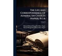 The Life And Correspondence Of Admiral Sir Charles Napier, K.c.b.
