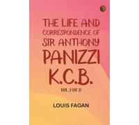 The life and correspondence of Sir Anthony Panizzi K.C.B. Vol. 2 (of 2)