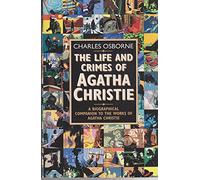 The Life and Crimes of Agatha Christie: A Biographical Companion to the Works of Agatha Christie