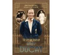 The Life and Death of Andy Ducat by Jonathan Northall Jonathan Northall (Auteur)