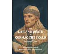 The Life and Death of Cormac the Skald: Or, Kormak's Saga