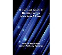 The Life And Death Of Doctor Faustus Made Into A Farce