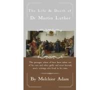 The Life And Death Of Dr. Martin Luther