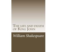 The life and death of King John