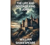 The Life And Death Of King John(Illustrated)