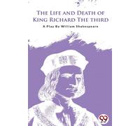 The Life And Death Of King Richard The Third