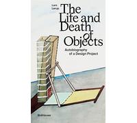 The Life and Death of Objects: Autobiography of a Design Project