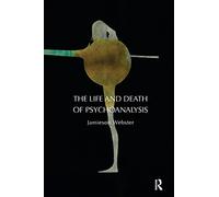 The Life and Death of Psychoanalysis