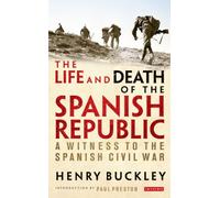 The Life and Death of the Spanish Republic: A Witness to the Spanish Civil War