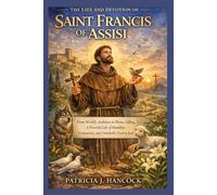 THE LIFE AND DEVOTION OF SAINT FRANCIS OF ASSISI