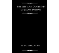 The Life and Doctrines of Jacob Boehme (Illustrated)
