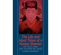 The Life and Hard Times of a Korean Shaman: Of Tales and the Telling of Tales