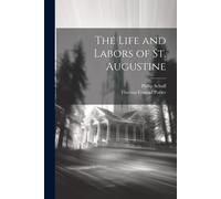 The Life And Labors Of St. Augustine