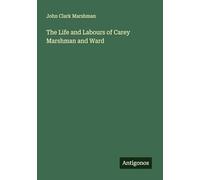 The Life and Labours of Carey Marshman and Ward
