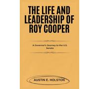 The Life and Leadership of Roy Cooper: A Governor’s Journey to the U.S. Senate