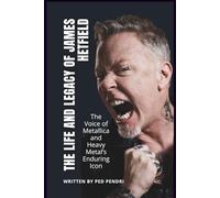 THE LIFE AND LEGACY OF JAMES HETFIELD: The Voice of Metallica and Heavy Metal’s Enduring Icon