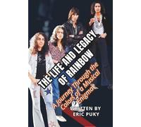 THE LIFE AND LEGACY OF RAINBOW: A Journey Through the Colors of a Musical Enigma