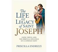 THE LIFE AND LEGACY OF SAINT JOSEPH