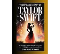 THE LIFE AND LEGACY OF TAYLOR SWIFT: The Untold Story of Taylor Swift’s Rise, Reinvention, and Enduring Legacy in Music and Culture