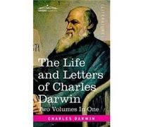 The Life And Letters Of Charles Darwin, Two Volumes In One
