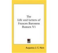 The Life and Letters of Frances Baroness Bunsen V1 Hare, Augustus John Cuthbert (Auteur)