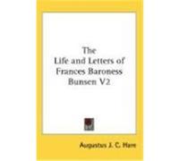The Life and Letters of Frances Baroness Bunsen V2 Hare, Augustus John Cuthbert (Auteur)