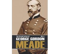 The Life and Letters of George Gordon Meade (Volume II-Abridged): Gettysburg & Beyond