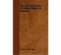 The Life and Letters of Gilbert White of Selborne Taylor, Charles Carlisle (Auteur)