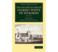 The Life And Letters Of Gilbert White Of Selborne - Volume 1