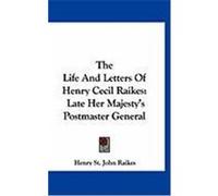 The Life and Letters of Henry Cecil Raikes: Late Her Majesty's Postmaster General Raikes, Henry St John (Auteur)