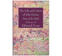 The Life And Letters Of John Donne, Vol Ii