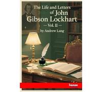 The Life and Letters of John Gibson Lockhart: Vol. II