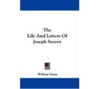 The Life and Letters of Joseph Severn Sharp, William (Auteur)