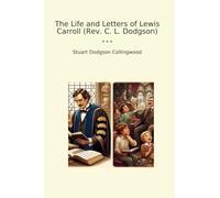 The Life and Letters of Lewis Carroll (Rev. C. L. Dodgson)