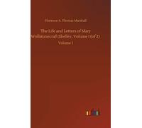 The Life And Letters Of Mary Wollstonecraft Shelley, Volume I (Of 2)