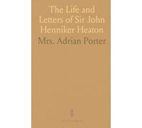 The Life and Letters of Sir John Henniker Heaton