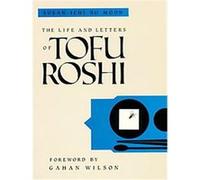 The Life and Letters of Tofu Roshi