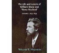 The Life And Letters Of William Sharp And "Fiona Macleod